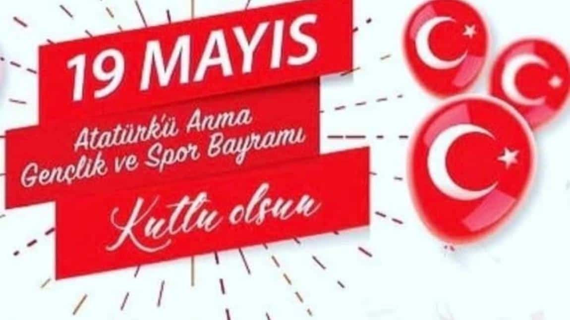 19 Mayıs Atatürk'ü Anma, Gençlik ve Spor Bayramı Kutlu Olsun.